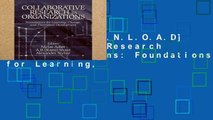 F.R.E.E [D.O.W.N.L.O.A.D] Collaborative Research in Organizations: Foundations for Learning,