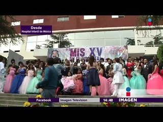 Quinceañeras celebran en Hospital Infantil  | Noticias con Yuriria Sierra