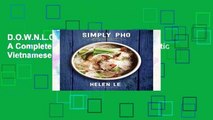 D.O.W.N.L.O.A.D [P.D.F] Simply Pho: A Complete Course in Preparing Authentic Vietnamese Meals at