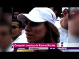 La PGR asegura las cuentas de Karime Macías | Noticias con Yuriria Sierra