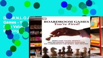 D.O.W.N.L.O.A.D [P.D.F] Boardroom Games - You re Fired!: When Core Values, Respect and Meaningful