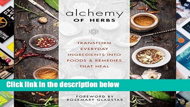 Review The Alchemy of Herbs: Transform Everyday Ingredients into Foods Remedies That Heal