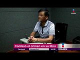 Escritor confiesa crimen en su libro y es detenido | Noticias con Yuriria Sierra