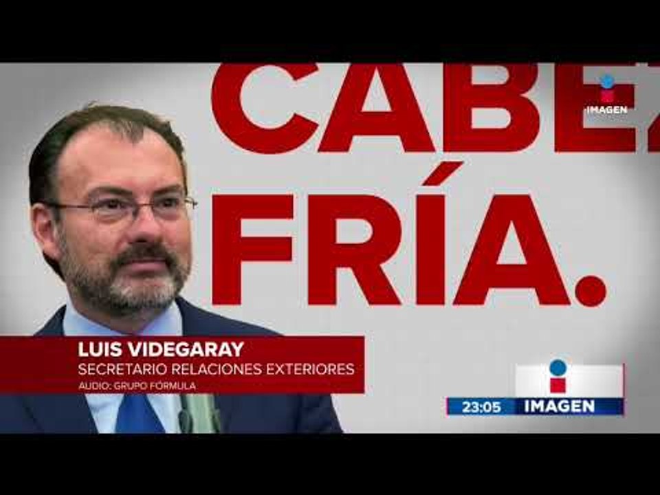 Videgaray pide no tomar en serio las palabras de Donald Trump | Noticias con Ciro Gómez Leyva