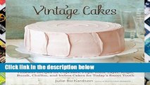 Library  Vintage Cakes: Timeless Recipes for Cupcakes, Flips, Rolls, Layer, Angel, Bundt, Chiffon,