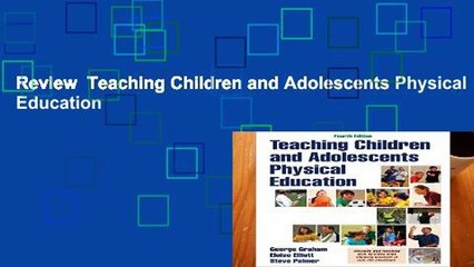 Review  Teaching Children and Adolescents Physical Education