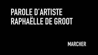 MOOC L’art moderne et contemporain en 4 temps -  MARCHER - Parole d'artiste Raphaëlle de Groot