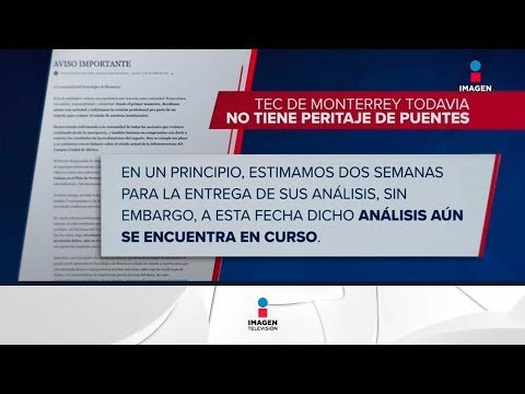 El TEC de Monterrey no tiene todavía el peritaje de los puentes | Noticias con Ciro