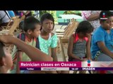 Reinician clases en Oaxaca pero demuelen escuelas afectadas | Noticias con Yuriria Sierra
