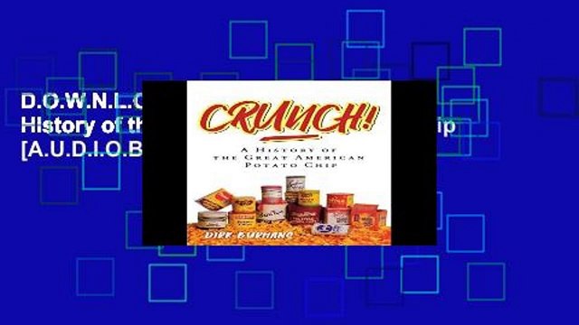 D.O.W.N.L.O.A.D [P.D.F] Crunch!: A History of the Great American Potato Chip [A.U.D.I.O.B.O.O.K]