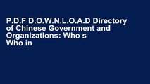 P.D.F D.O.W.N.L.O.A.D Directory of Chinese Government and Organizations: Who s Who in the Chinese