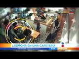 Ladrona es grabada en cafetería de Coyoacán | Noticias con Francisco Zea