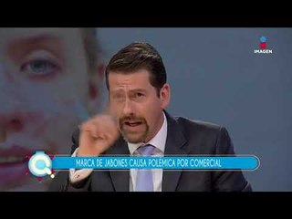 Marca de jabones causa polémica con un comercial | Qué Importa