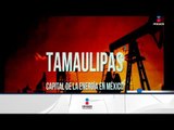 Tamaulipas presentará qué tan bien le fue con la Reforma Energética | Noticias con Francisco Zea