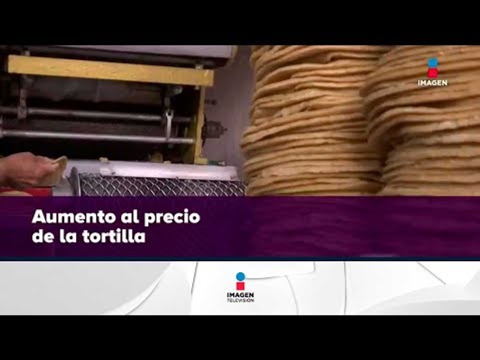 Sube el precio de la tortilla | Noticias con Yuriria Sierra