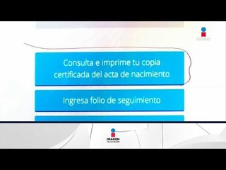 Ya puedes imprimir tu Acta de Nacimiento en línea | Noticias con Ciro Gómez Leyva