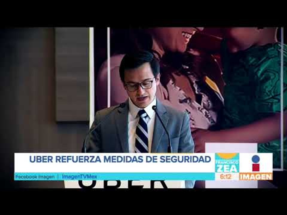 Uber México refuerza sus medidas de seguridad | Noticias con Francisco Zea
