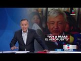 AMLO buscará frenar la construcción del nuevo aeropuerto | Noticias con Ciro Gómez Leyva