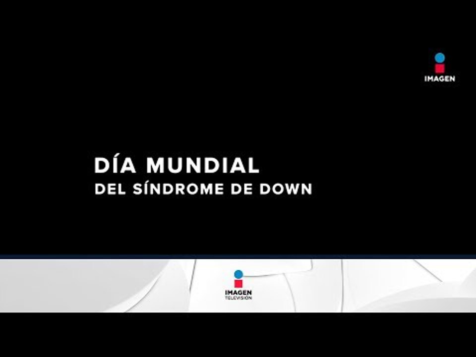 ¡Hoy es el día mundial del síndrome de Down! | Noticias con Francisco Zea