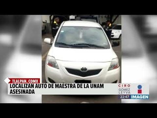 Encuentran el auto de la académica de la UNAM que fue asesinada | Noticias con Ciro Gómez Leyva