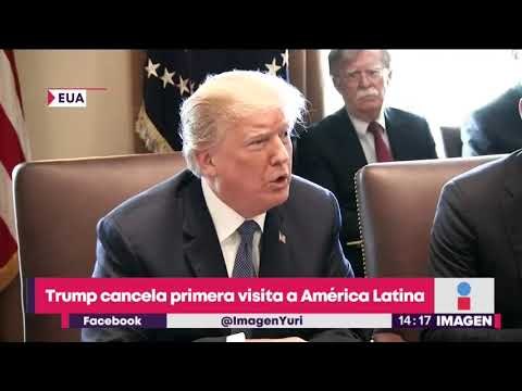Donald Trump cancela visita a América Latina | Noticias con Yuriria Sierra