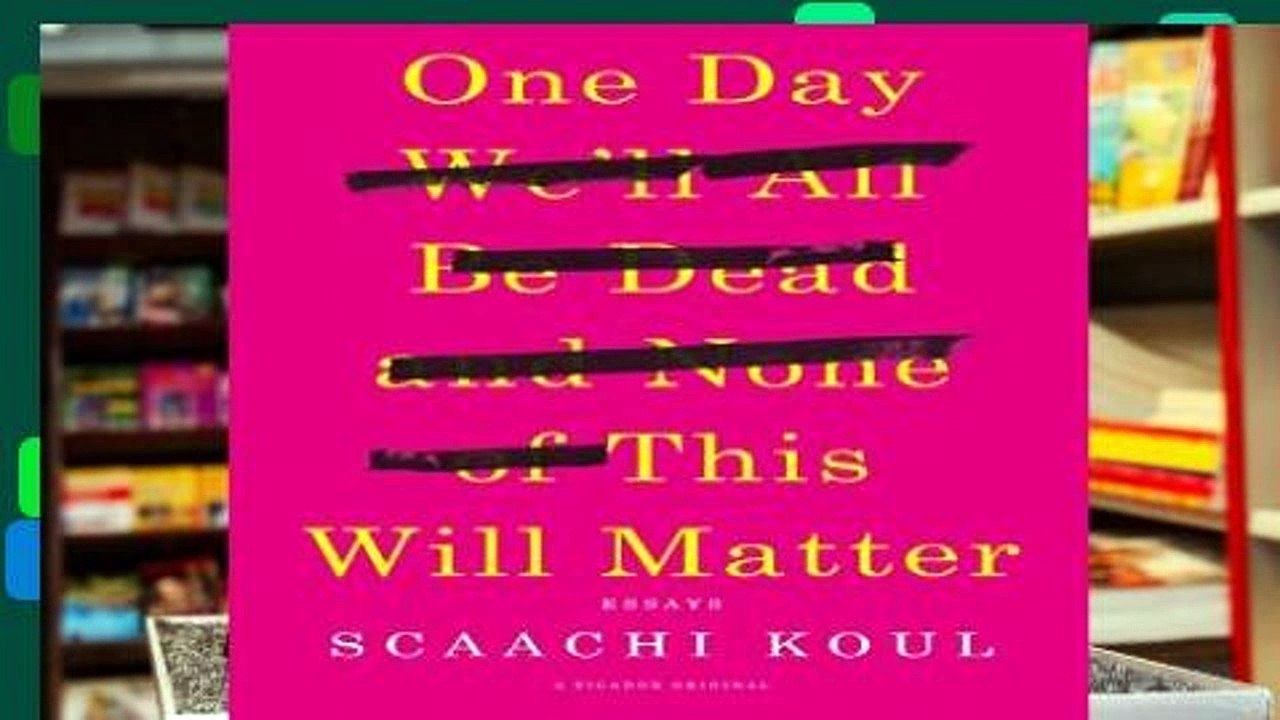 Library  One Day We ll All Be Dead and None of This Will Matter: Essays