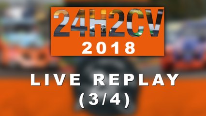 24H2CV Spa-Francorchamps 2018 [REPLAY 3/4]