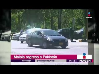 Malala regresa a Pakistán después de 5 años | Noticias con Yuriria Sierra