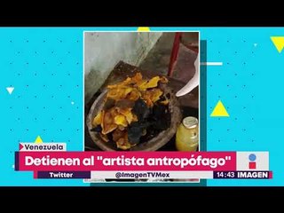 Detienen a "artista antropófogo", mataba y se comía a sus víctimas | Noticias con Yuriria Sierra