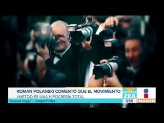 Roman Polanski critica el movimiento "Me Too" | Noticias con Francisco Zea