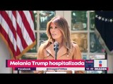 Hospitalizan a Melania Trump | Noticias con Yuriria Sierra