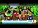 México será sede del Sexto Foro Internacional de Alimentos Sanos | Noticias con Francisco Zea