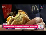 ¡Hombre come 30 mil hamburguesas Big Mac y rompe récord! | Noticias con Yuriria Sierra