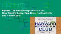 Review  The Harvard Psychedelic Club: How Timothy Leary, Ram Dass, Huston Smith, and Andrew Weil