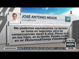 Meade pide que confíen en él | Noticias con Yuriria Sierra