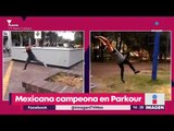 Mexicana campeona de Parkour | Noticias con Yuriria Sierra