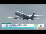 Así fue el impresionante despegue de un Airbus A350 | Noticias con Francisco Zea