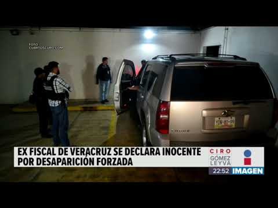 Ex fiscal de Veracruz se declaró inocente del delito de desaparición forzada