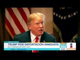 Trump pide deportación 