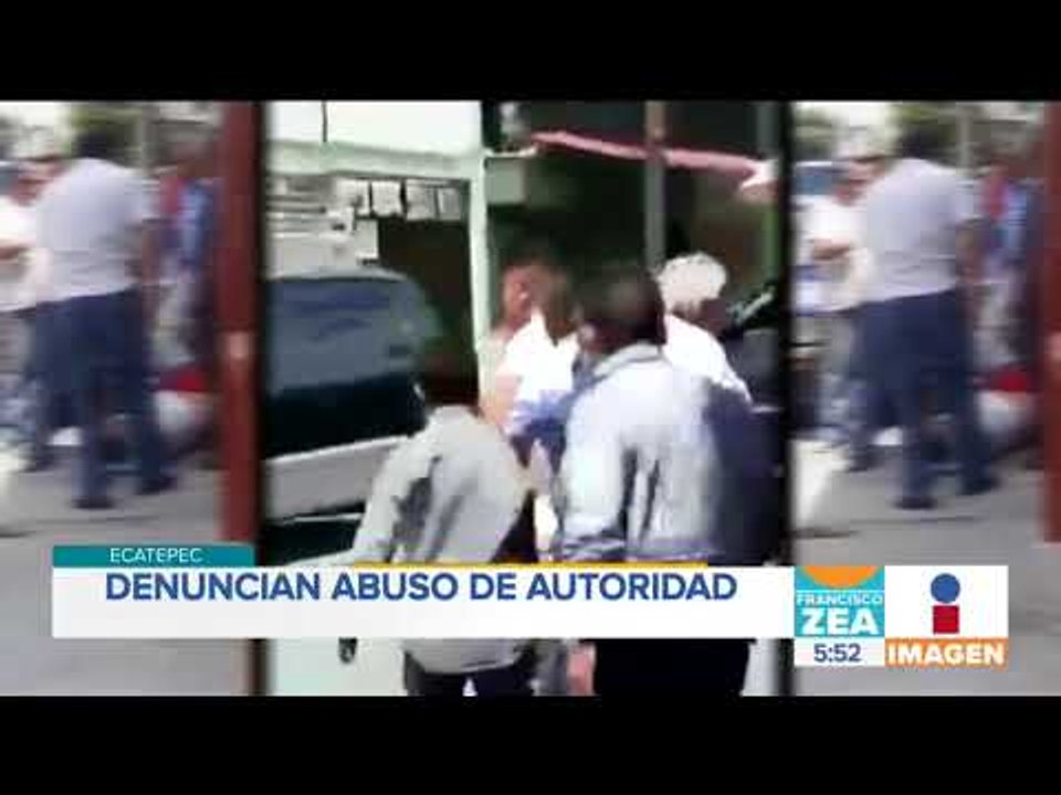 Denuncian abuso de autoridad en Ecatepec | Noticias con Francisco Zea
