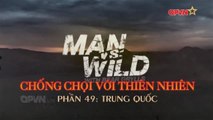 Kỹ Năng Sinh Tồn - Bear Grylls - Trung Quốc - Phần 49(Thuyết Minh)