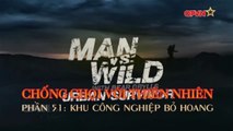 Kỹ Năng Sinh Tồn - Bear Grylls - Khu Công Nghiệp Bỏ Hoang - Phần 51(Thuyết Minh)
