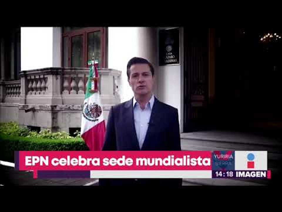 Peña Nieto celebra que México sea una de las sedes del Mundial 2026 | Noticias con Yuriria Sierra