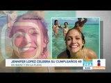 Jennifer López celebra su cumpleaños 49 | Noticias con Francisco Zea
