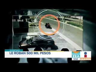 Roban 500 mil pesos a un hombre en Querétaro | Noticias con Francisco Zea