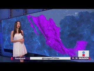 Pronóstico del clima 16 de agosto | Noticias con Yuriria Sierra