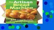 Library  The Artisan Bread Machine: 250 Recipes for Breads, Rolls, Flatbreads and Pizzas