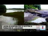 Una laguna en Quintana Roo quedó casi seca por tres socavones | Noticias con Ciro