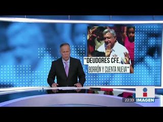López Obrador propone "borrón y cuenta nueva" a morosos de la CFE | Noticias con Ciro