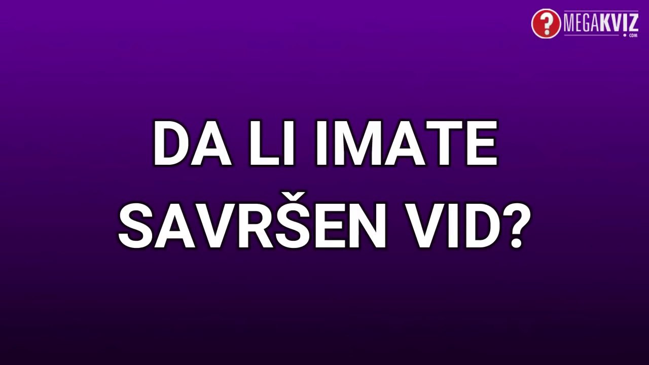 DA LI IMATE SAVRŠEN VID Samo 5% ljudi će uspjeti!